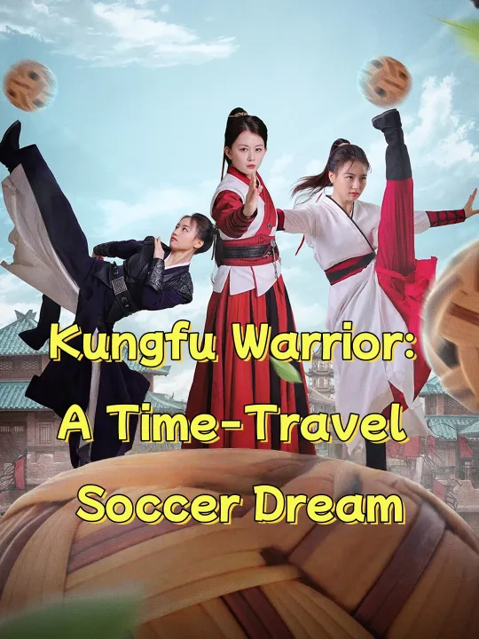 Kungfu Warrior: A Time-Travel Soccer Dream